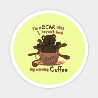 Im a Bear in the Morning II Magnet